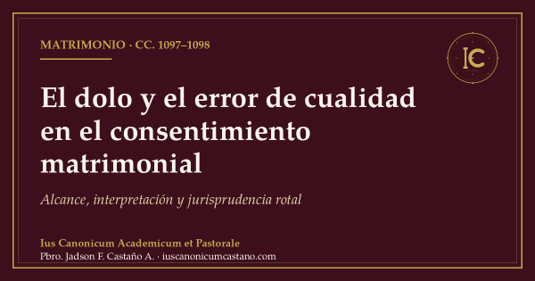Portada borgoña con filete dorado y el logo del blog: «El dolo y el error de cualidad en el consentimiento matrimonial. Alcance, interpretación y jurisprudencia rotal», cc. 1097–1098.