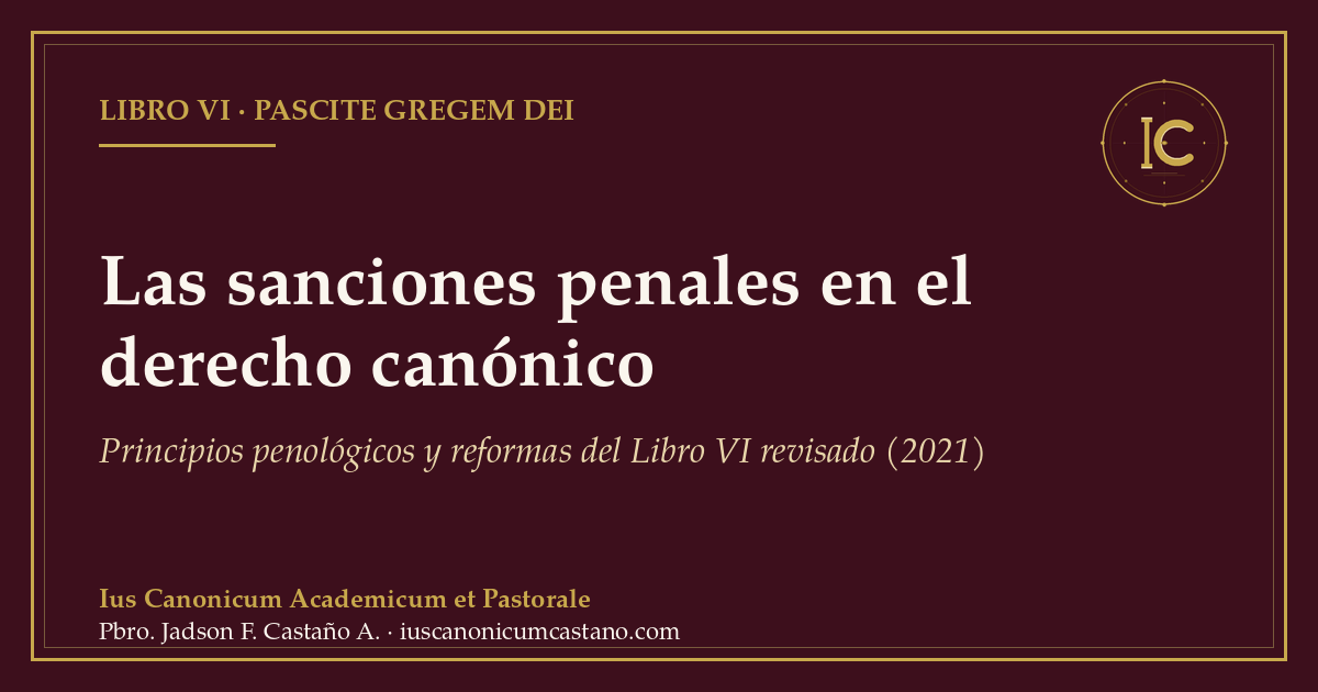 Portada borgoña con filete dorado y el logo del blog: «Las sanciones penales en el derecho canónico. Principios penológicos y reformas del Libro VI revisado (2021)».