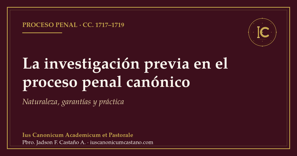 Portada borgoña con filete dorado y el logo del blog: «La investigación previa en el proceso penal canónico. Naturaleza, garantías y práctica», cc. 1717–1719.