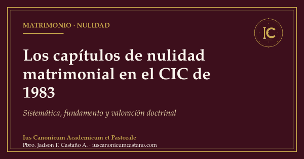 Portada borgoña con filete dorado y el logo del blog: «Los capítulos de nulidad matrimonial en el CIC de 1983. Sistemática, fundamento y valoración doctrinal».