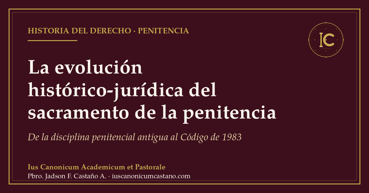 Portada borgoña con filete dorado y el logo del blog: «La evolución histórico-jurídica del sacramento de la penitencia. De la disciplina penitencial antigua al Código de 1983».