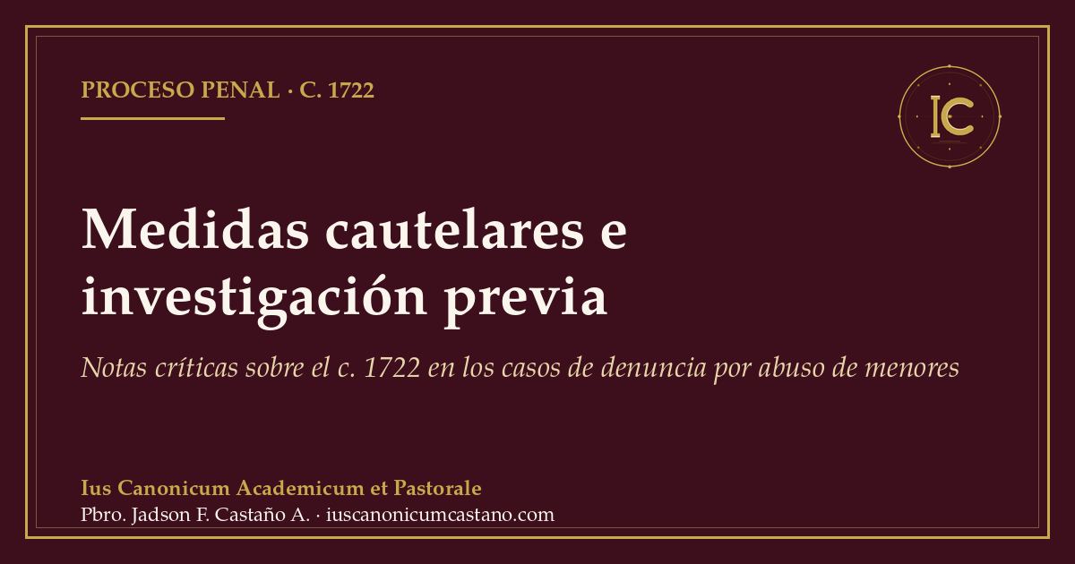 Portada borgoña con filete dorado y el logo del blog: «Medidas cautelares e investigación previa. Notas críticas sobre el c. 1722 en los casos de denuncia por abuso de menores».